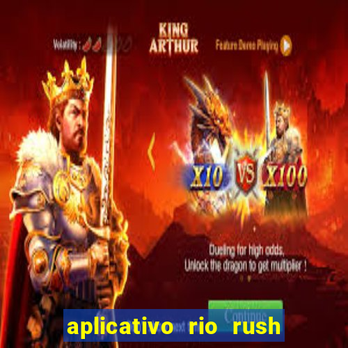 aplicativo rio rush paga mesmo